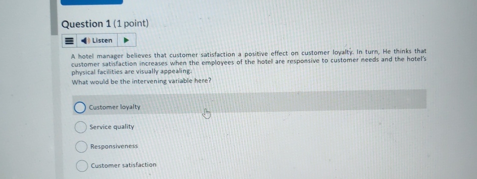  Question 1(1 point) A hotel manager believes that customer satisfaction a