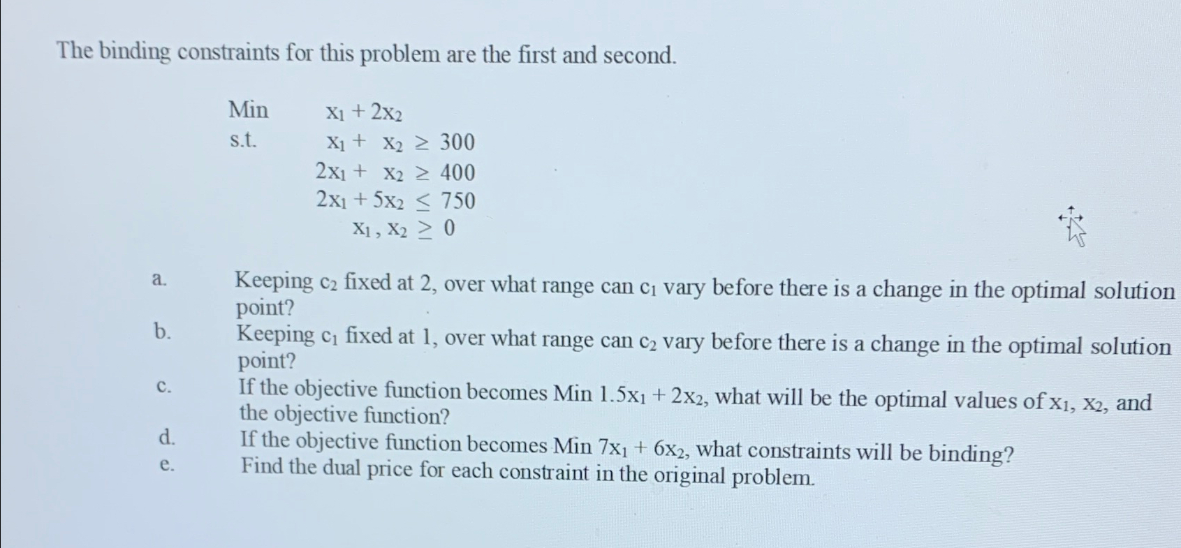  The binding constraints for this problem are the first and second.