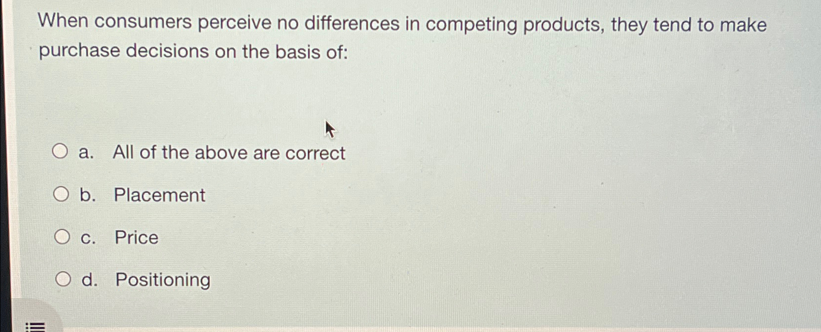  When consumers perceive no differences in competing products, they tend to