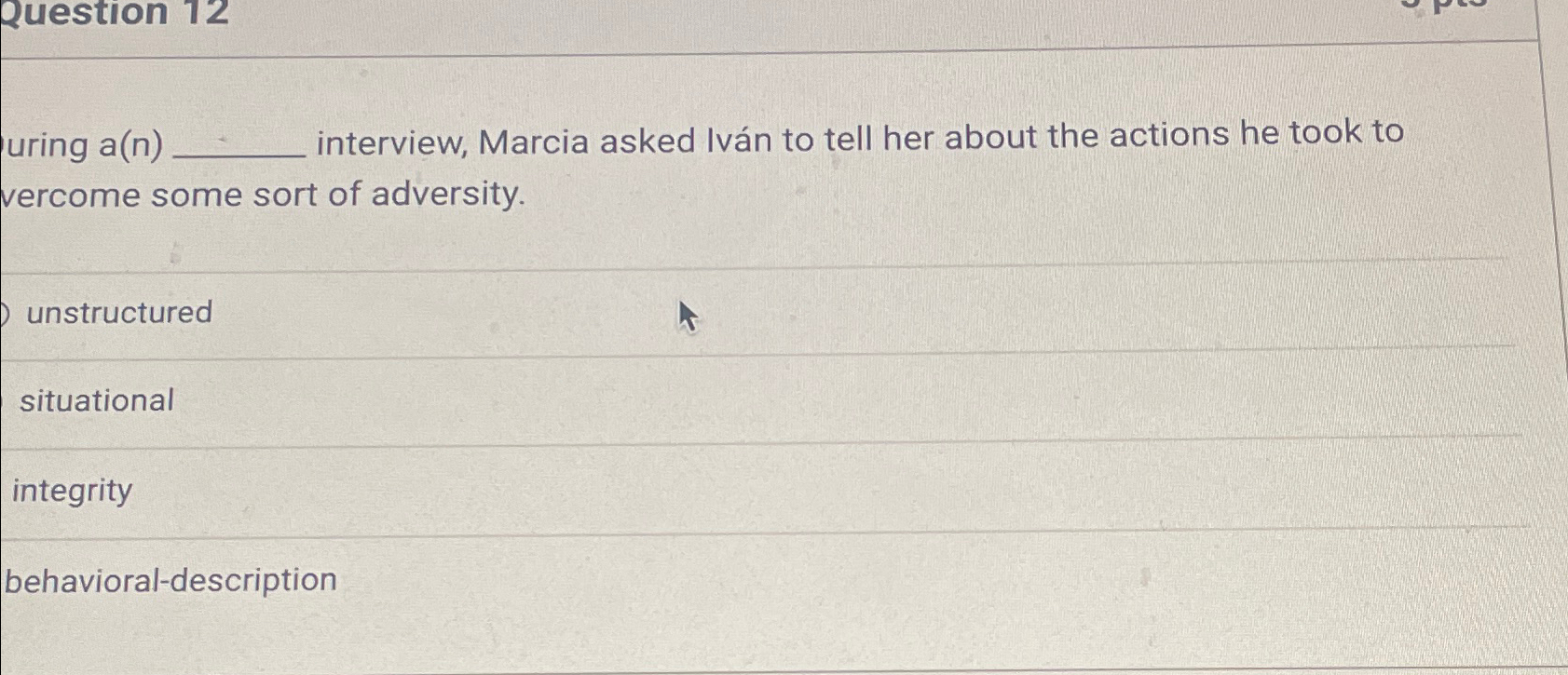  uring a(n) interview, Marcia asked Ivn to tell her about the