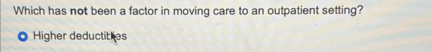  Which has not been a factor in moving care to an