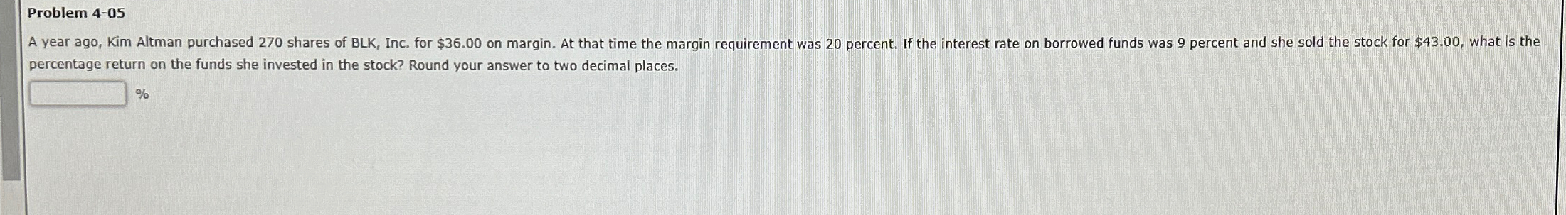  Problem 4-05 percentage return on the funds she invested in the