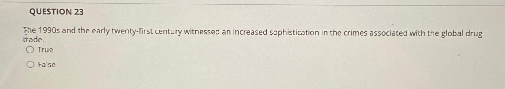  QUESTION 23 The 1990s and the early twenty-first century witnessed an