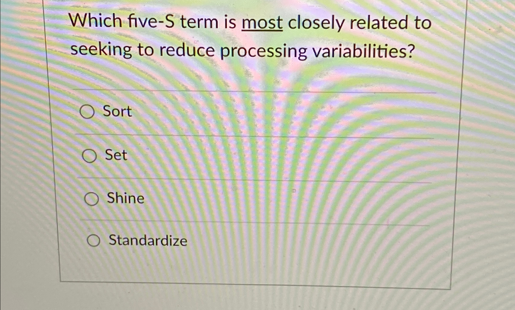  Which five-S term is most closely related to seeking to reduce