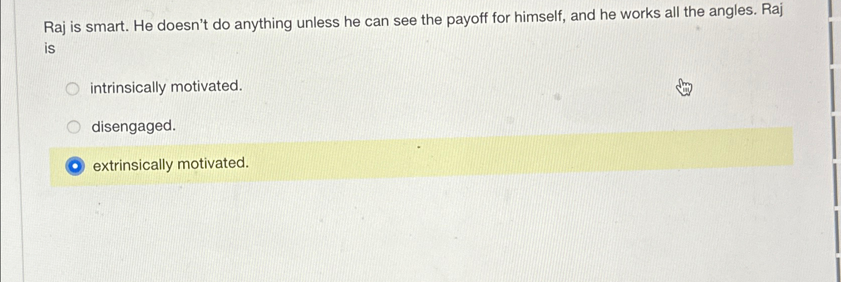  Raj is smart. He doesn't do anything unless he can see