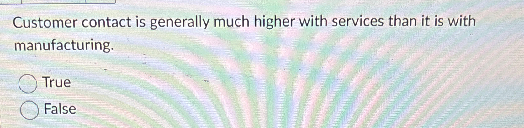  Customer contact is generally much higher with services than it is