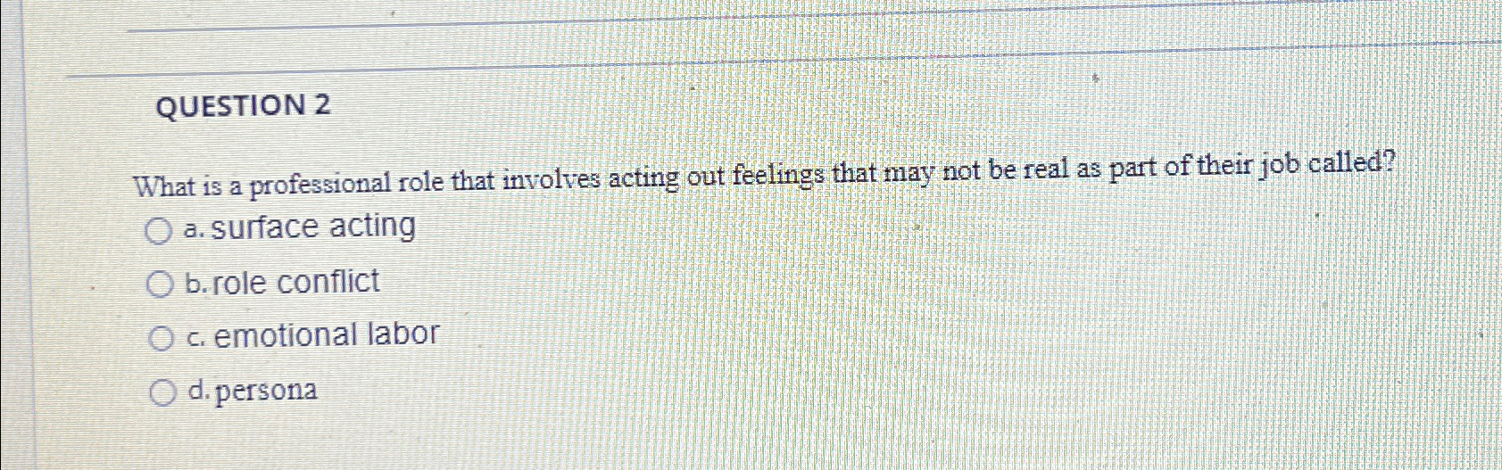  QUESTION 2 What is a professional role that involves acting out