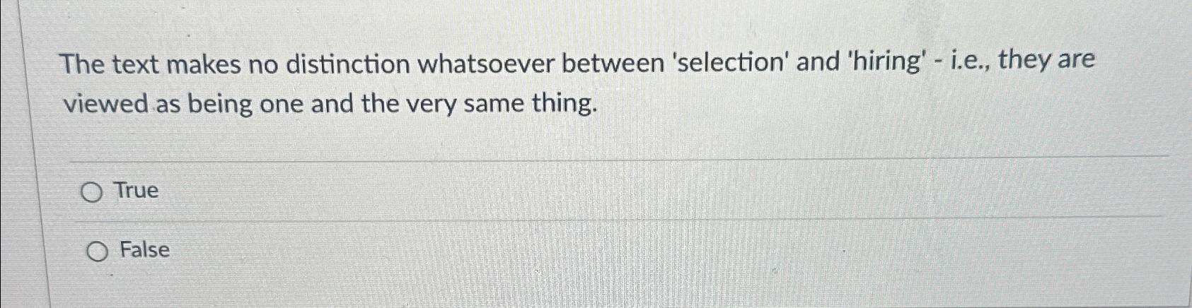  The text makes no distinction whatsoever between 'selection' and 'hiring' -