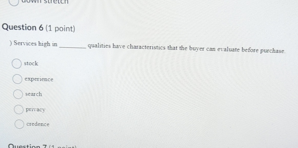  Question 6(1 point) Services high in qualities have characteristics that the