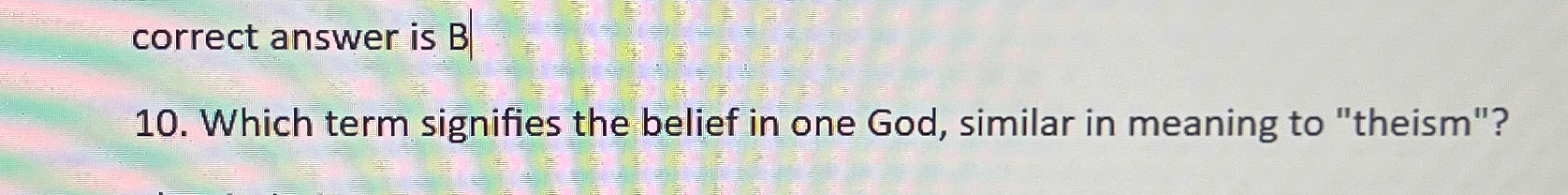  correct answer is B 10. Which term signifies the belief in