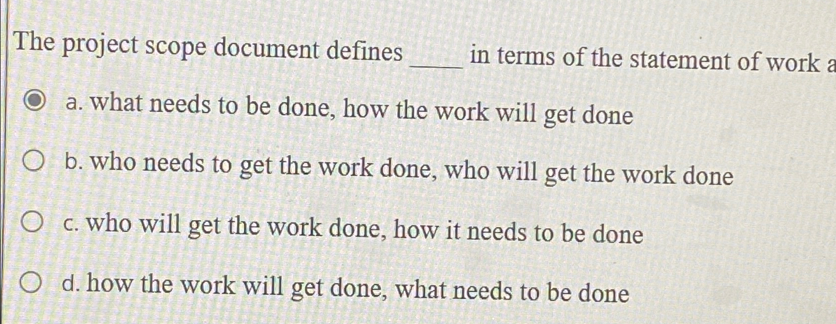  The project scope document defines in terms of the statement of