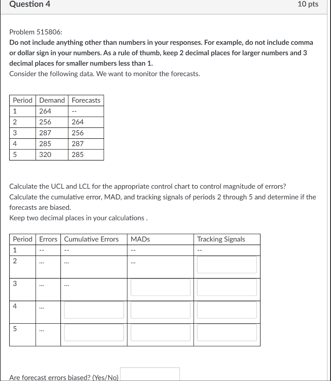  Question 4 Problem 515806: Do not include anything other than numbers