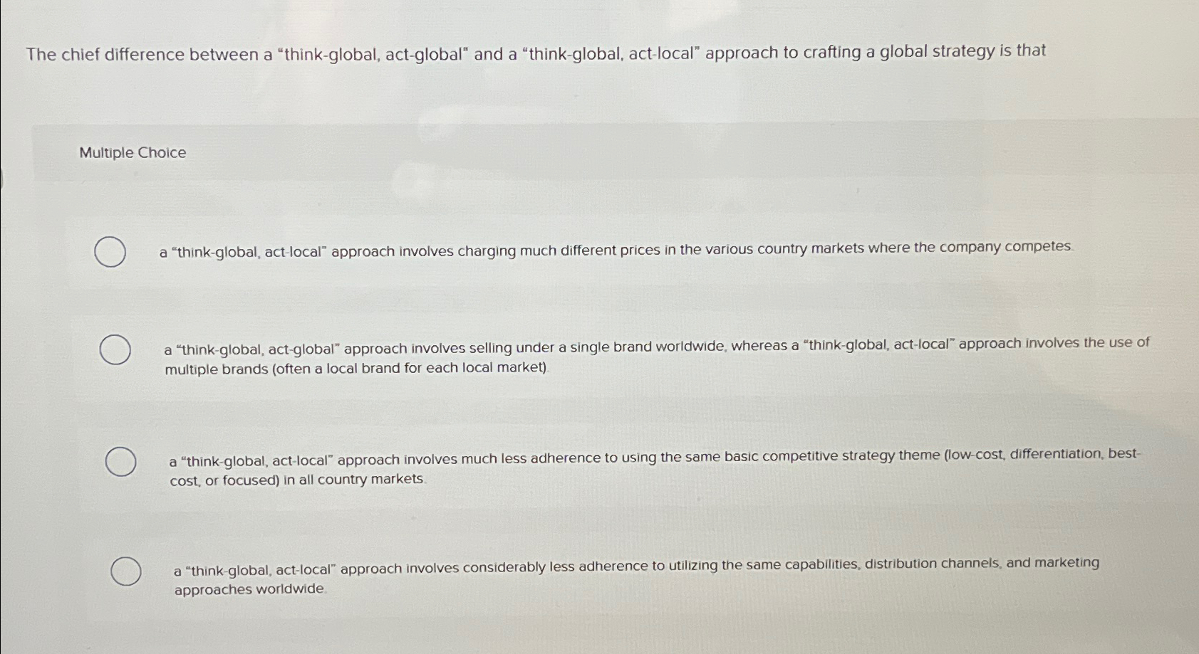  The chief difference between a "think-global, act-global" and a "think-global, act-local"