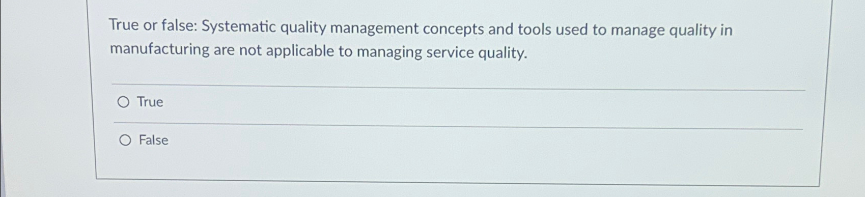  True or false: Systematic quality management concepts and tools used to