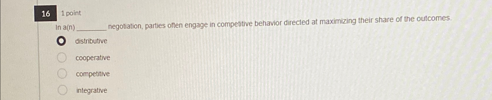  In a(n) negotiation, parties often engage in competitive behavior directed at