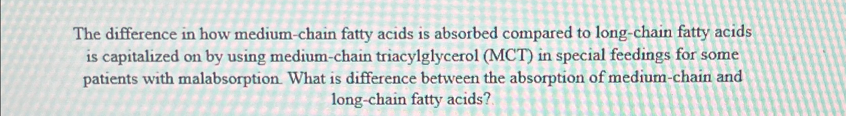  The difference in how medium-chain fatty acids is absorbed compared to
