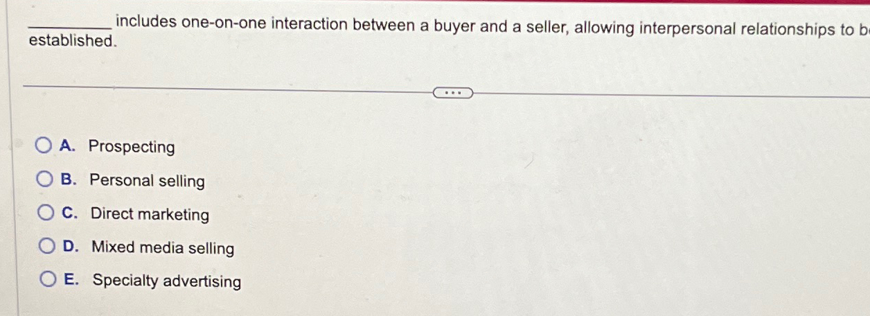  includes one-on-one interaction between a buyer and a seller, allowing interpersonal