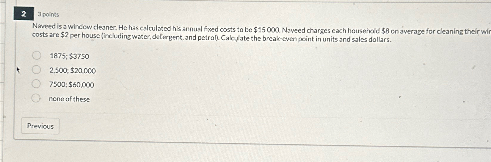  2 points Naveed is a window cleaner. He has calculated his