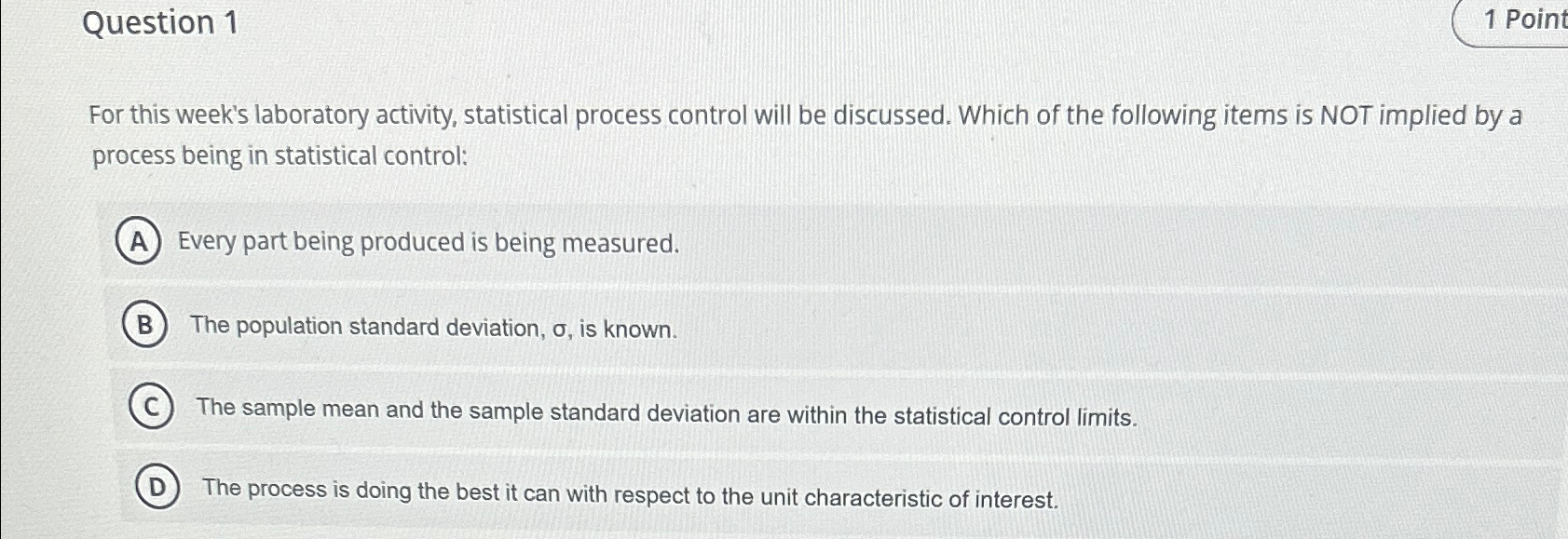  Question 1 1 Point For this week's laboratory activity, statistical process