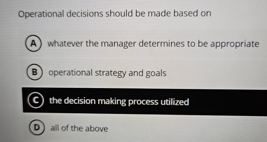  Operational decisions should be made based on whatever the manager determines