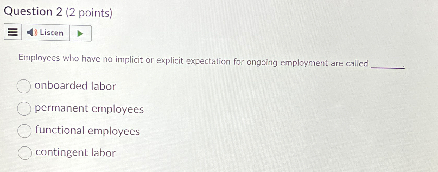  Question 2(2 points) Listen Employees who have no implicit or explicit