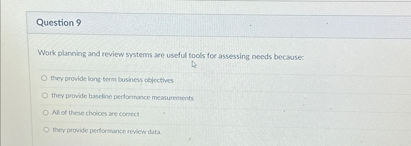  Question 9 Work planning and review systems are useful tools for