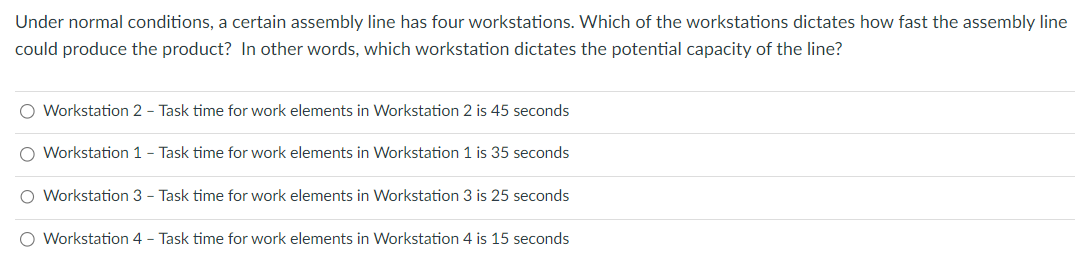  Under normal conditions, a certain assembly line has four workstations. Which