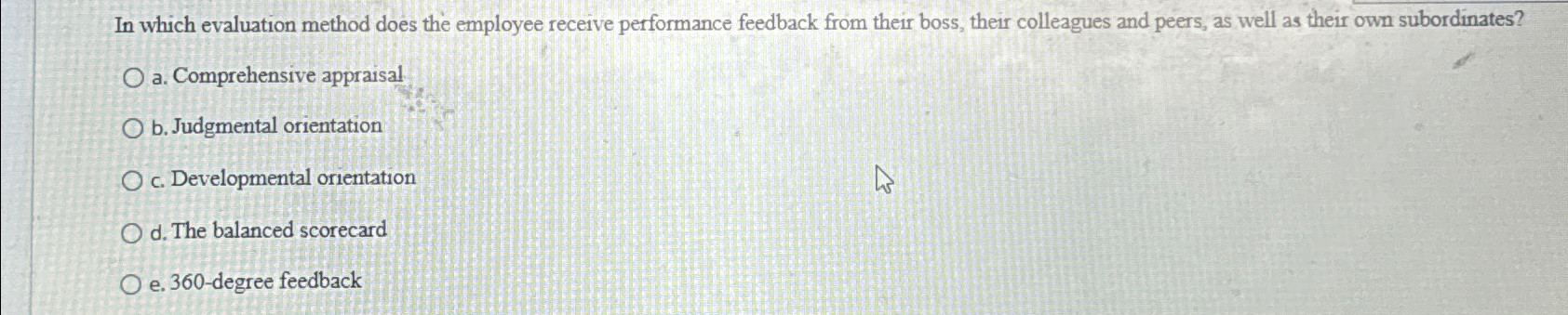  In which evaluation method does the employee receive performance feedback from