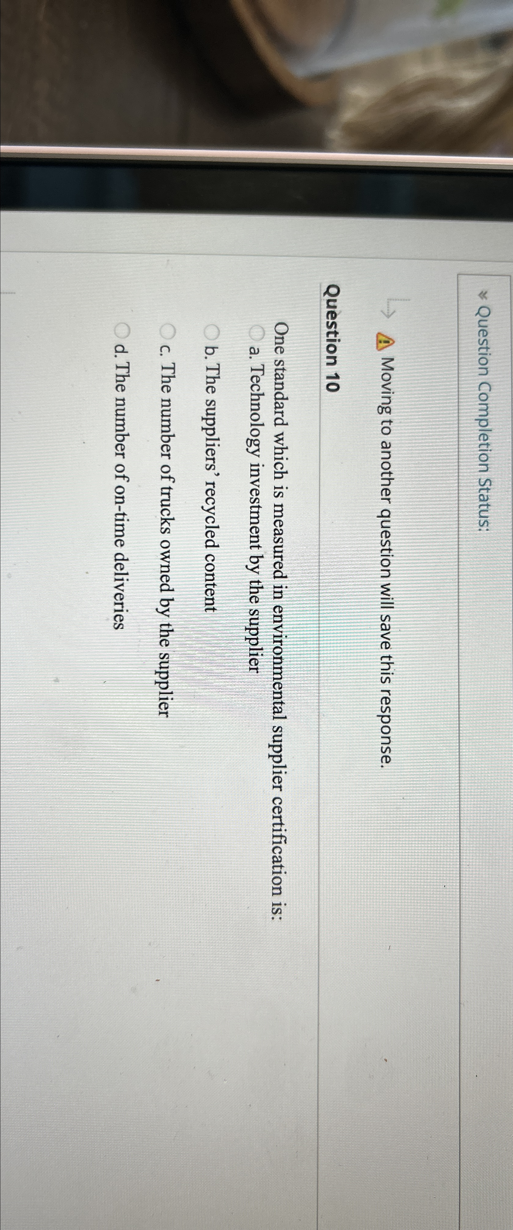  Question Completion Status: Moving to another question will save this response.
