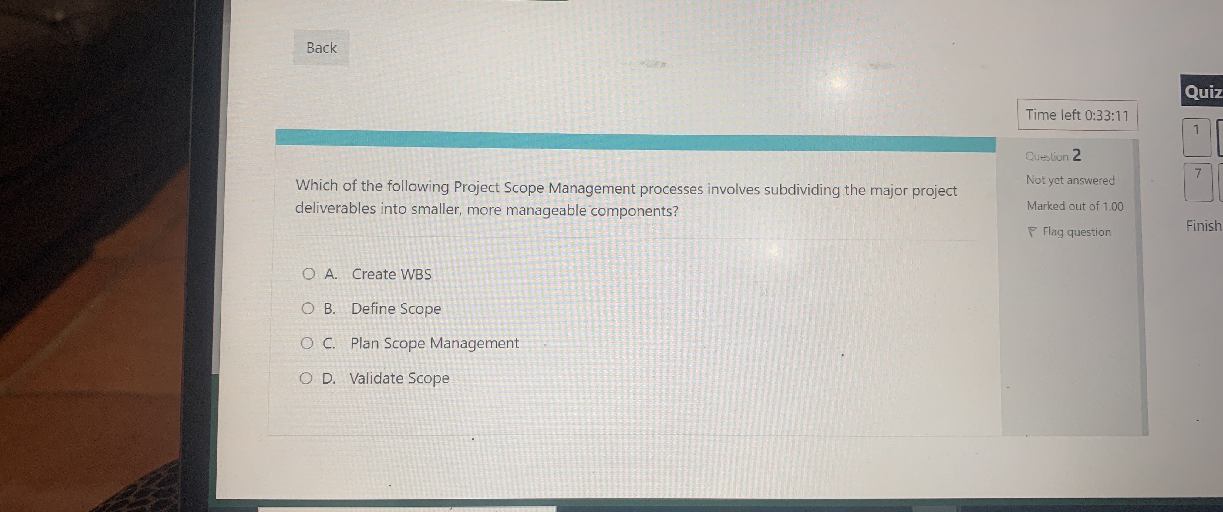  Back Time left 0:33:11 Which of the following Project Scope Management