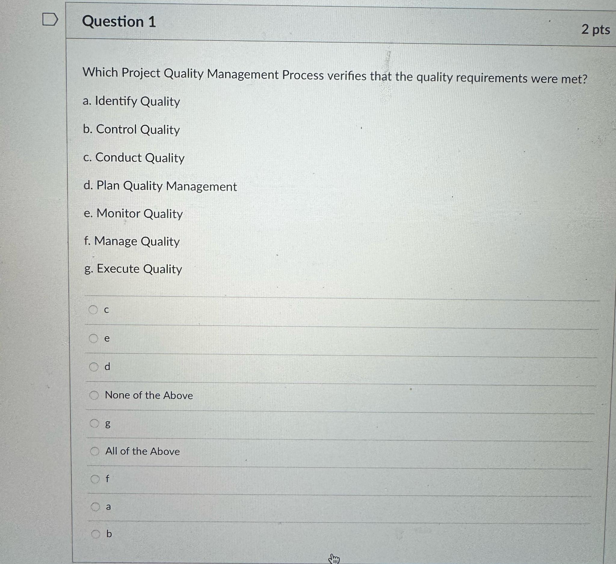  Question 1 2 pts Which Project Quality Management Process verifies that