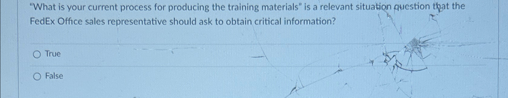 "What is your current process for producing the training materials" is