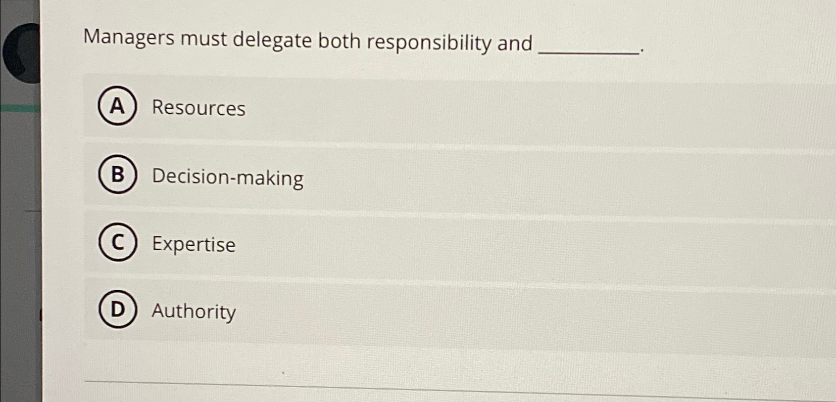  Managers must delegate both responsibility and Resources Decision-making Expertise Authority 
