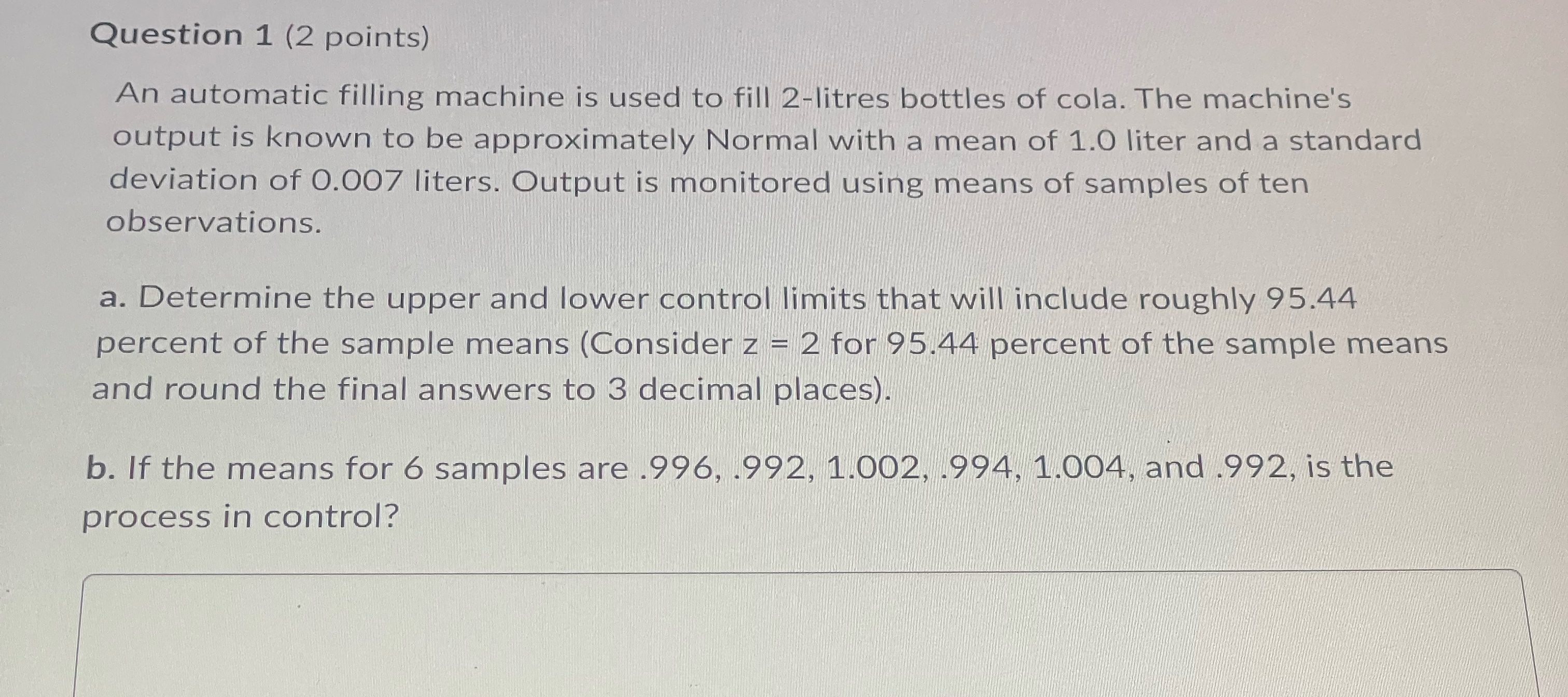  Question 1(2 points) An automatic filling machine is used to fill