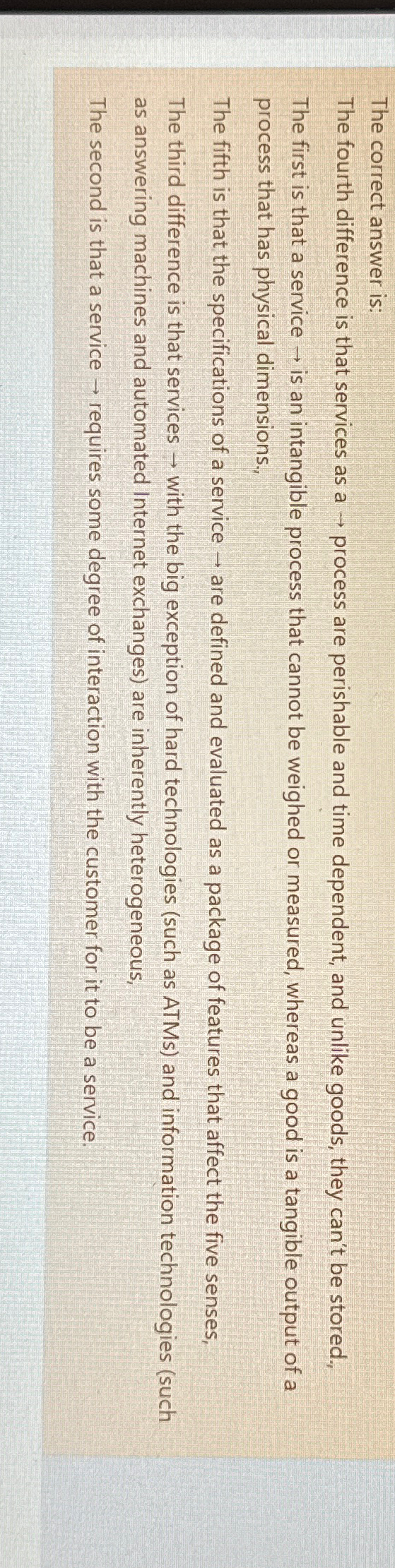  The correct answer is: The fourth difference is that services as