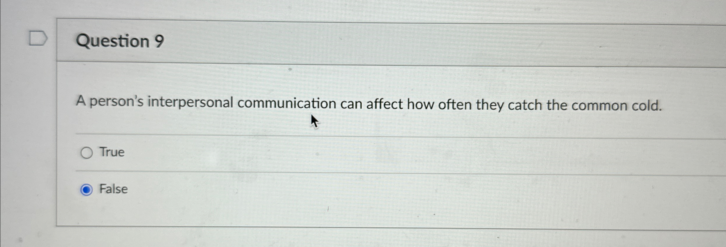  Question 9 A person's interpersonal communication can affect how often they