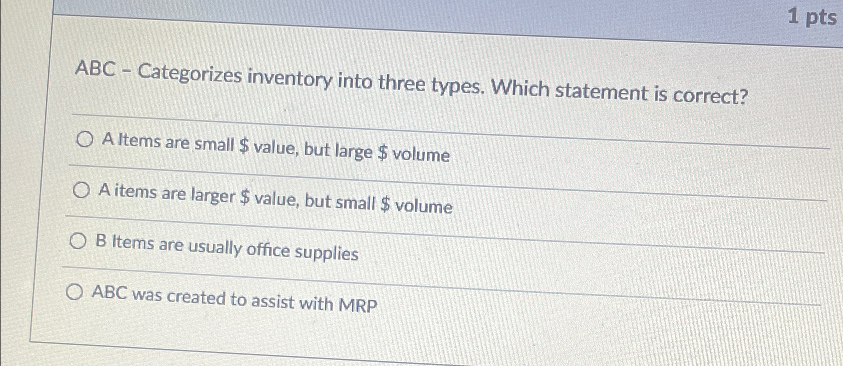  ABC - Categorizes inventory into three types. Which statement is correct?
