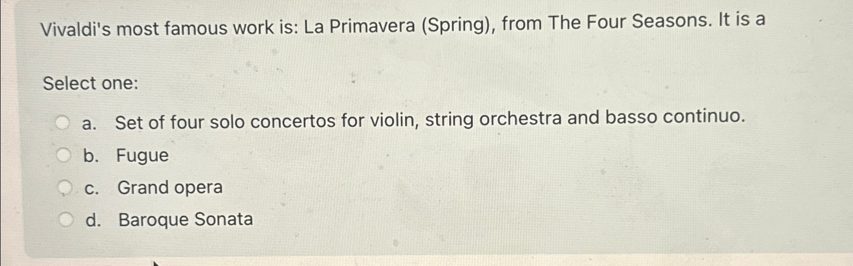  Vivaldi's most famous work is: La Primavera (Spring), from The Four