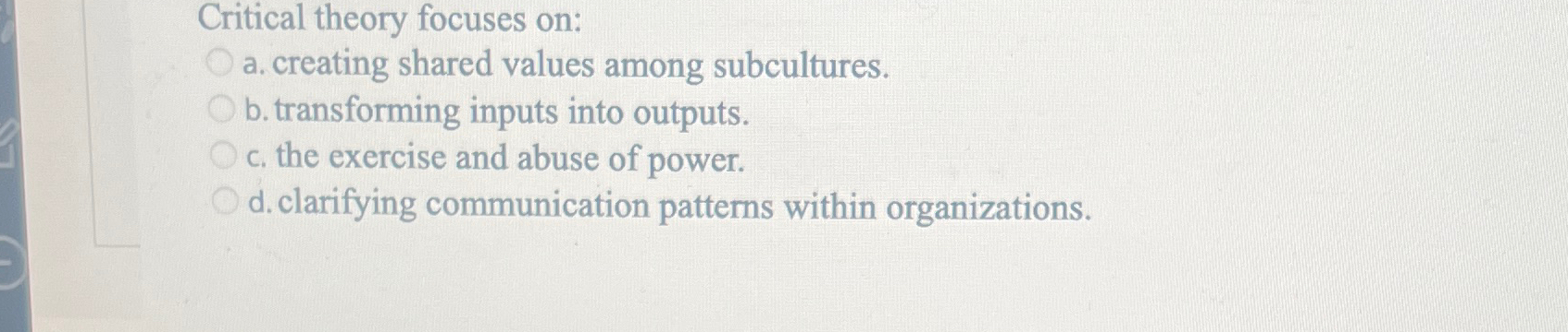  itical theory focuses on: a. creating shared values among subcultures. b.