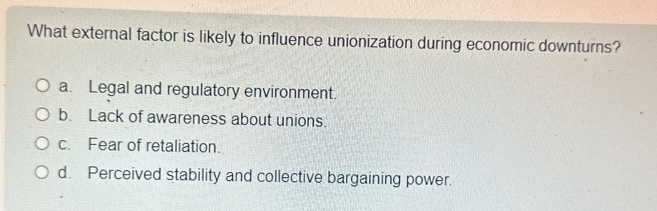  What external factor is likely to influence unionization during economic downturns?