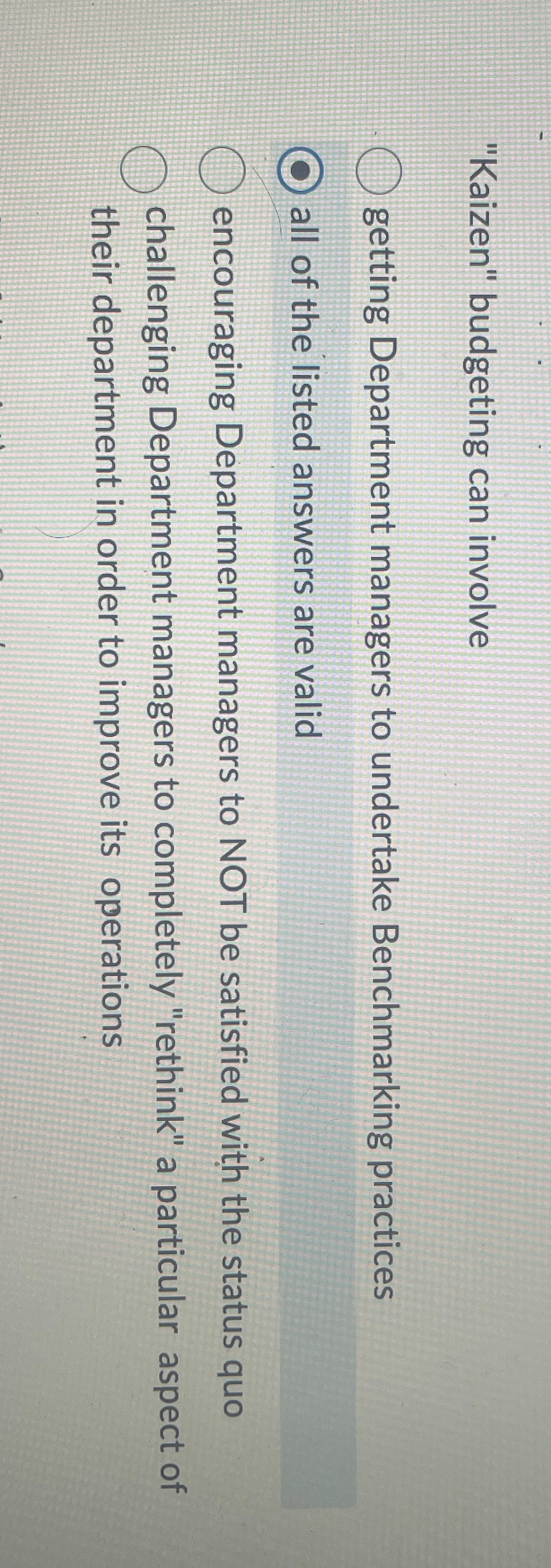  "Kaizen" budgeting can involve getting Department managers to undertake Benchmarking practices