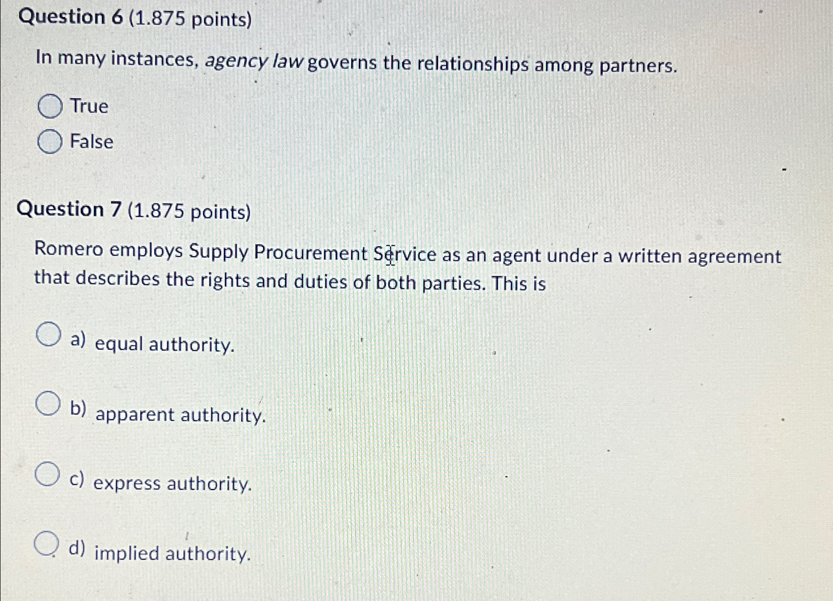  Question 6(1.875 points) In many instances, agency law governs the relationships