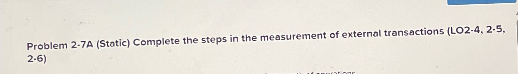  Problem 2-7A (Static) Complete the steps in the measurement of external