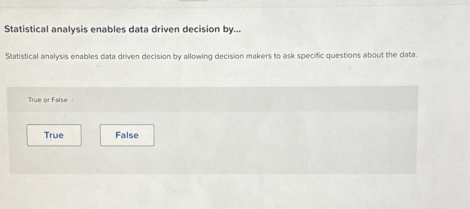  Statistical analysis enables data driven decision by... Statistical analysis enables data