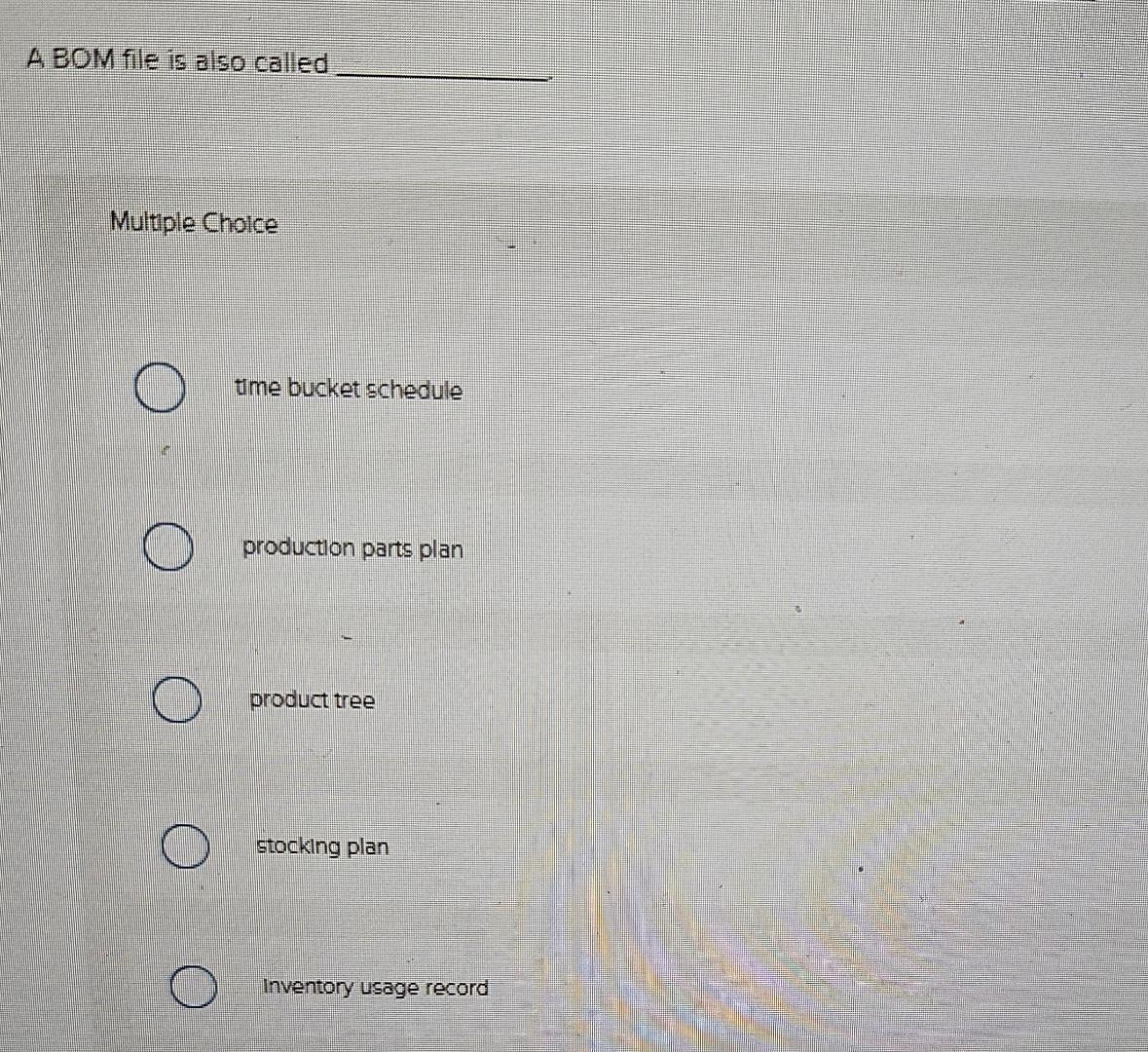  ABOM file is also called Multiple Choice time bucket schedule production