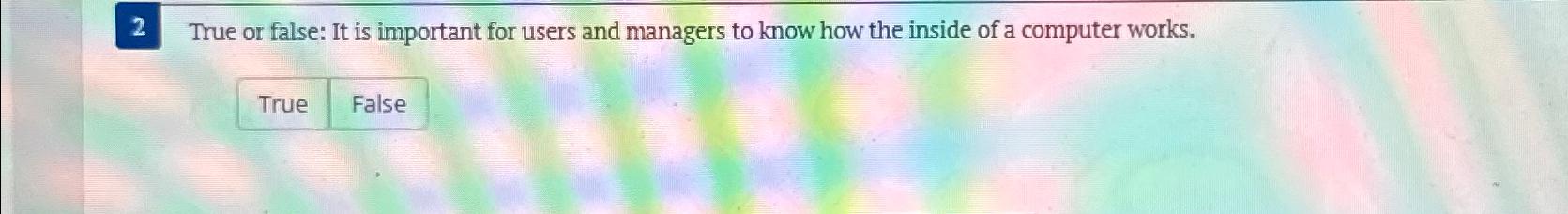  2 True or false: It is important for users and managers