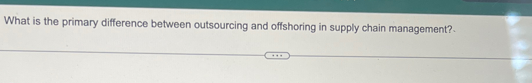  What is the primary difference between outsourcing and offshoring in supply