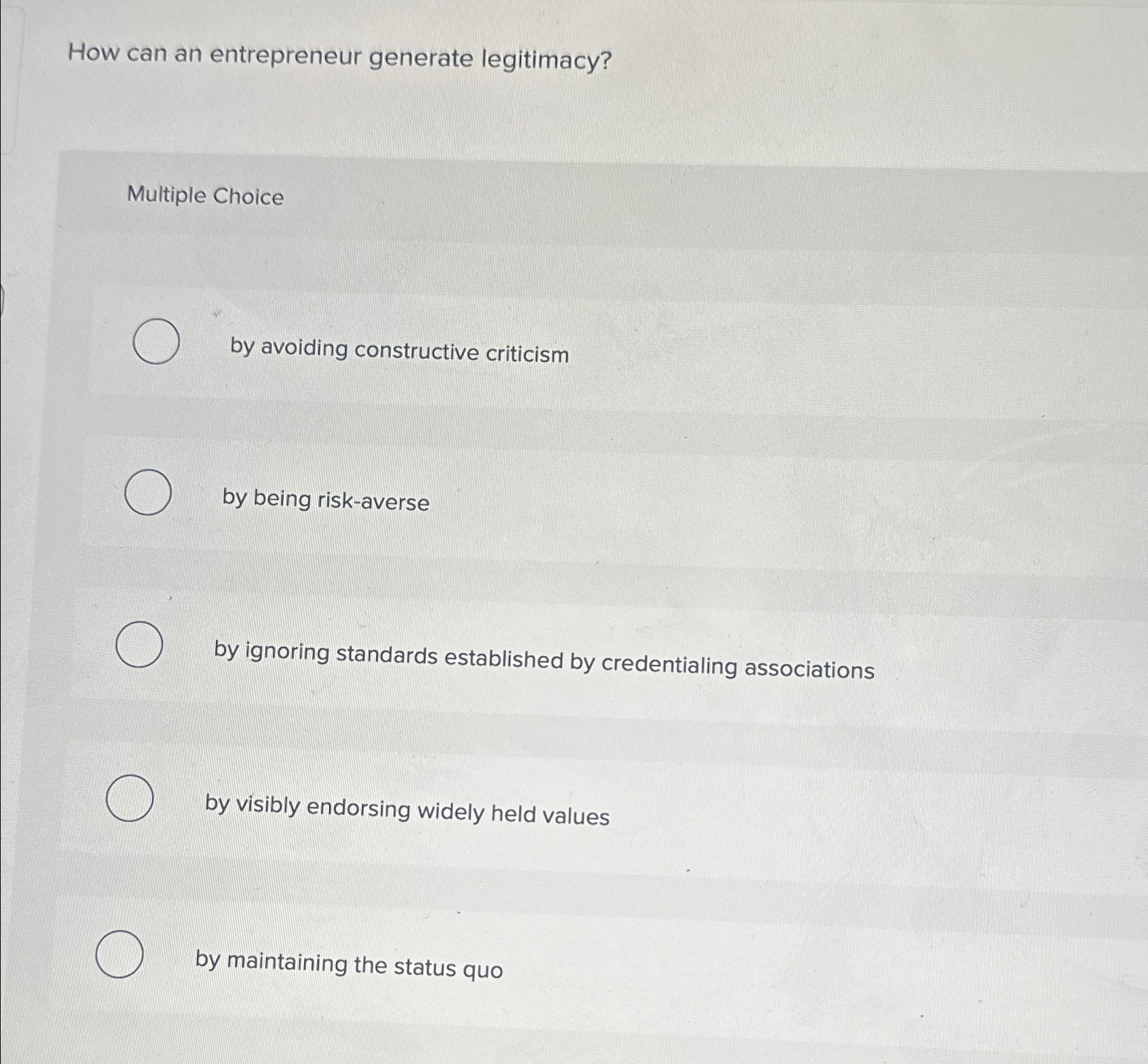  How can an entrepreneur generate legitimacy? Multiple Choice by avoiding constructive