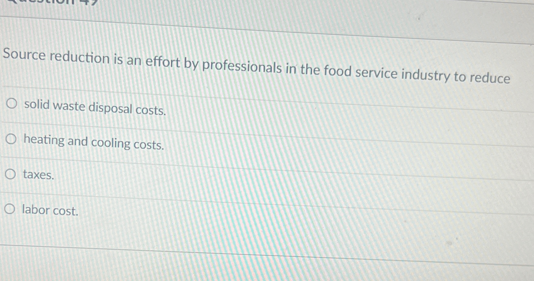  Source reduction is an effort by professionals in the food service