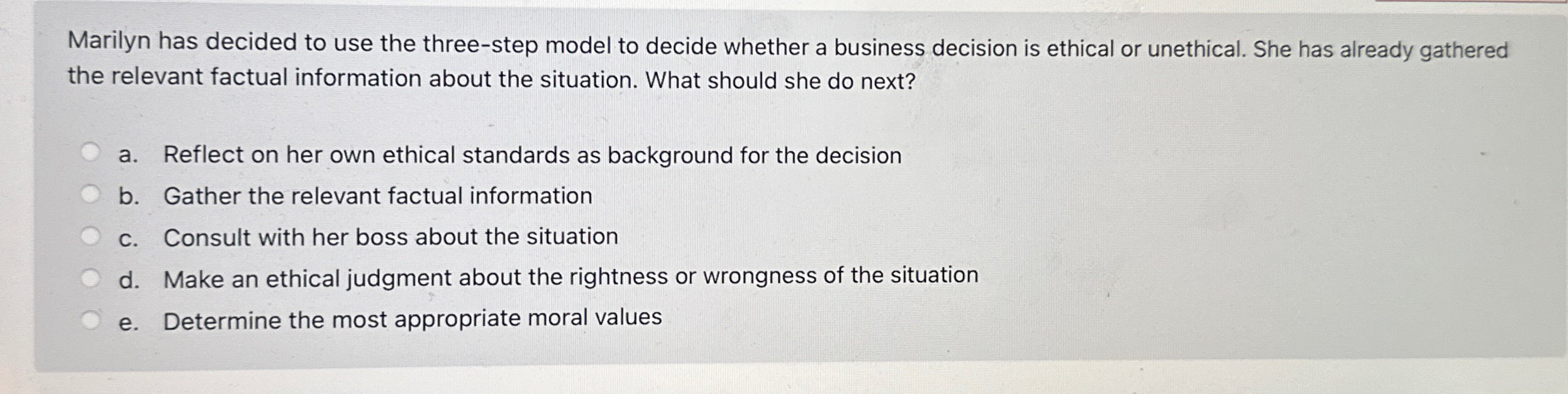  Marilyn has decided to use the three-step model to decide whether